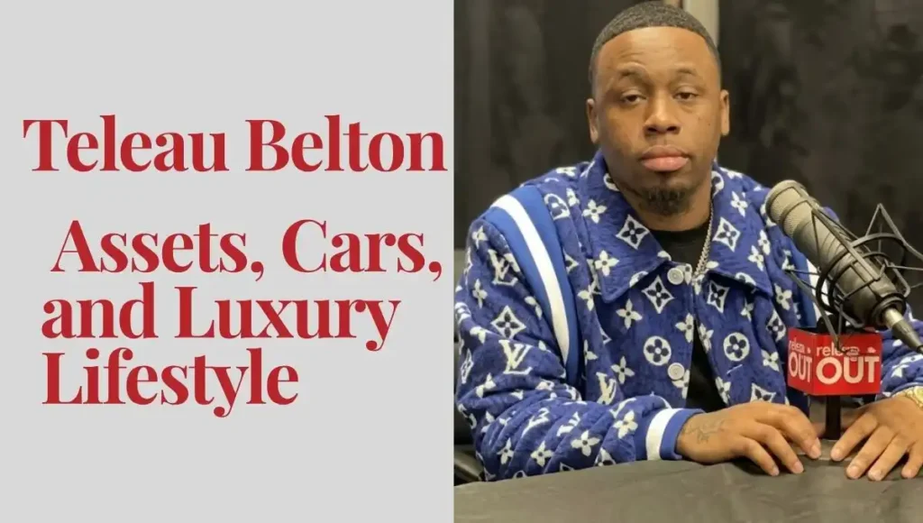 Teleau Belton Assets, Cars, and Luxury Lifestyle
