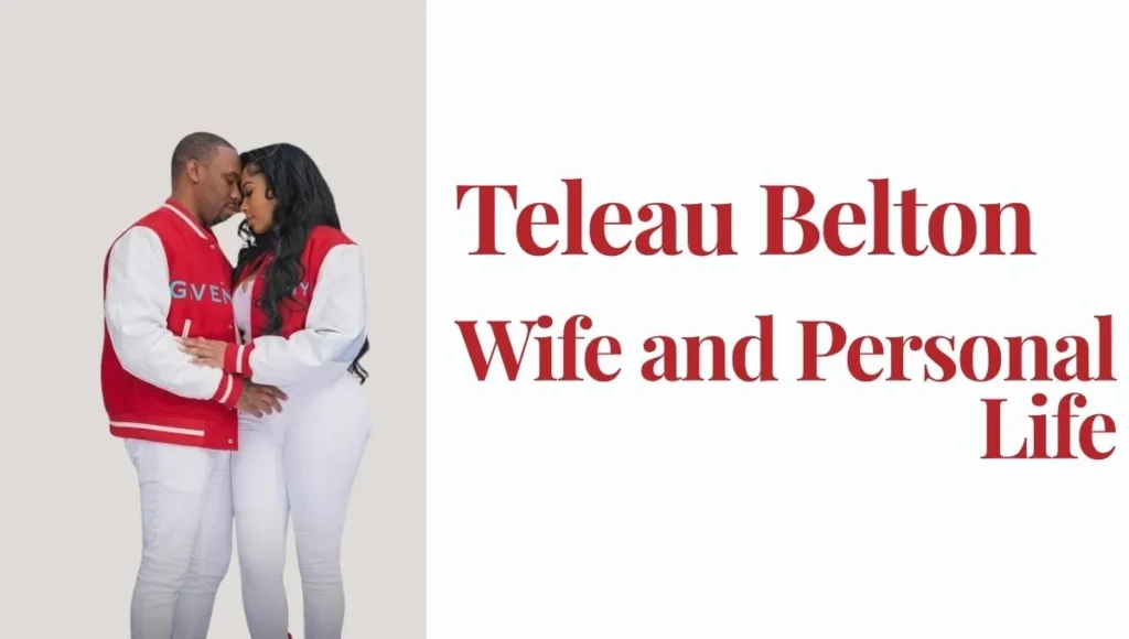Teleau Belton Wife and Personal Life