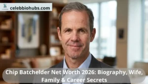 Chip Batchelder Net Worth 2026: Biography, Wife, Family & Career Secrets