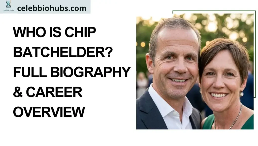 Who Is Chip Batchelder? Full Biography & Career Overview